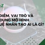 Mô Hình Trí Tuệ Nhân Tạo AI Là Gì? Đặc Điểm, Vai Trò Và Ứng Dụng