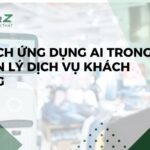 5 Cách Ứng Dụng AI Trong Quản Lý Dịch Vụ Khách Hàng