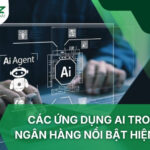 Các Ứng Dụng AI Trong Ngân Hàng Nổi Bật Hiện Nay