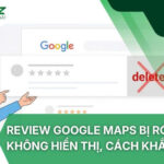 Review Google Maps Bị Rớt, Không Hiển Thị, Cách Khắc Phục