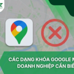 Các Dạng Khóa Google Maps Doanh Nghiệp Cần Biết
